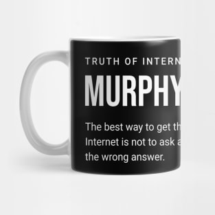 Post the wrong answer - funny quote it is Cunningham's Law anr not murphy's law Mug